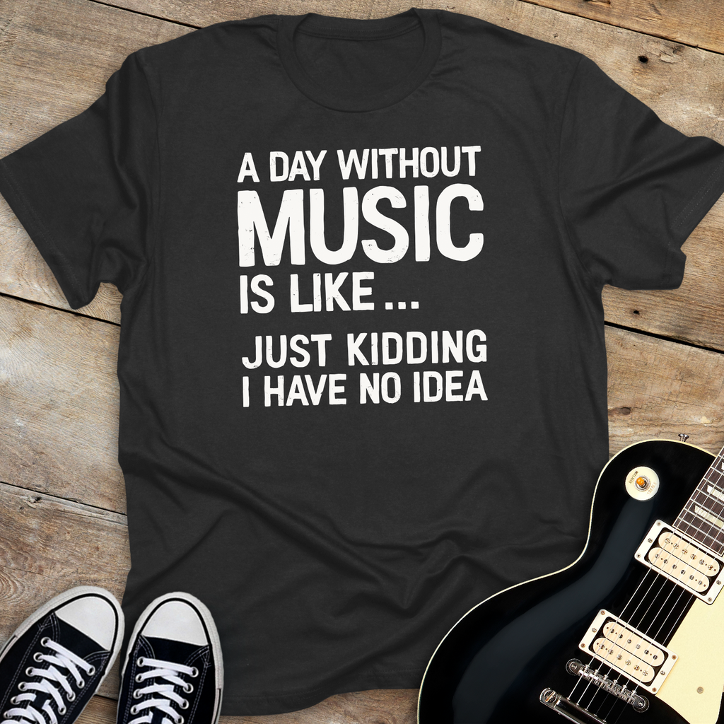 A Day Without Music T-shirt