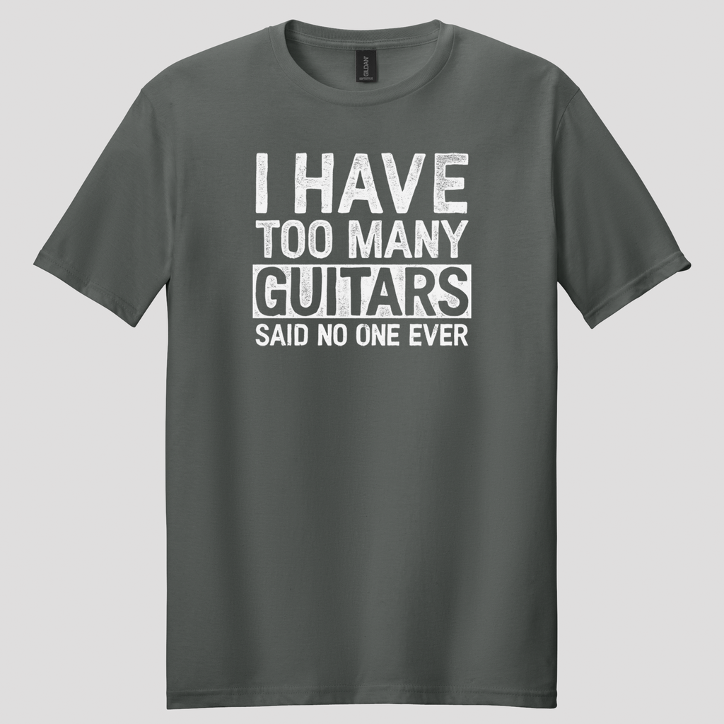 I Have Too Many Guitars T-Shirt