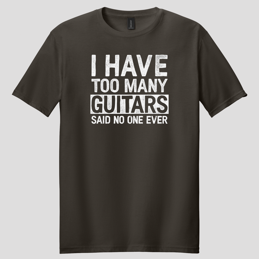 I Have Too Many Guitars T-Shirt