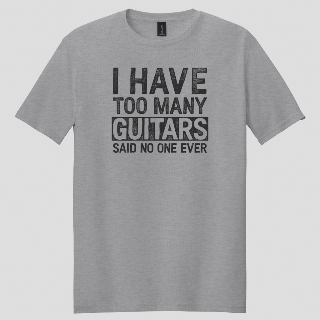 I Have Too Many Guitars T-Shirt