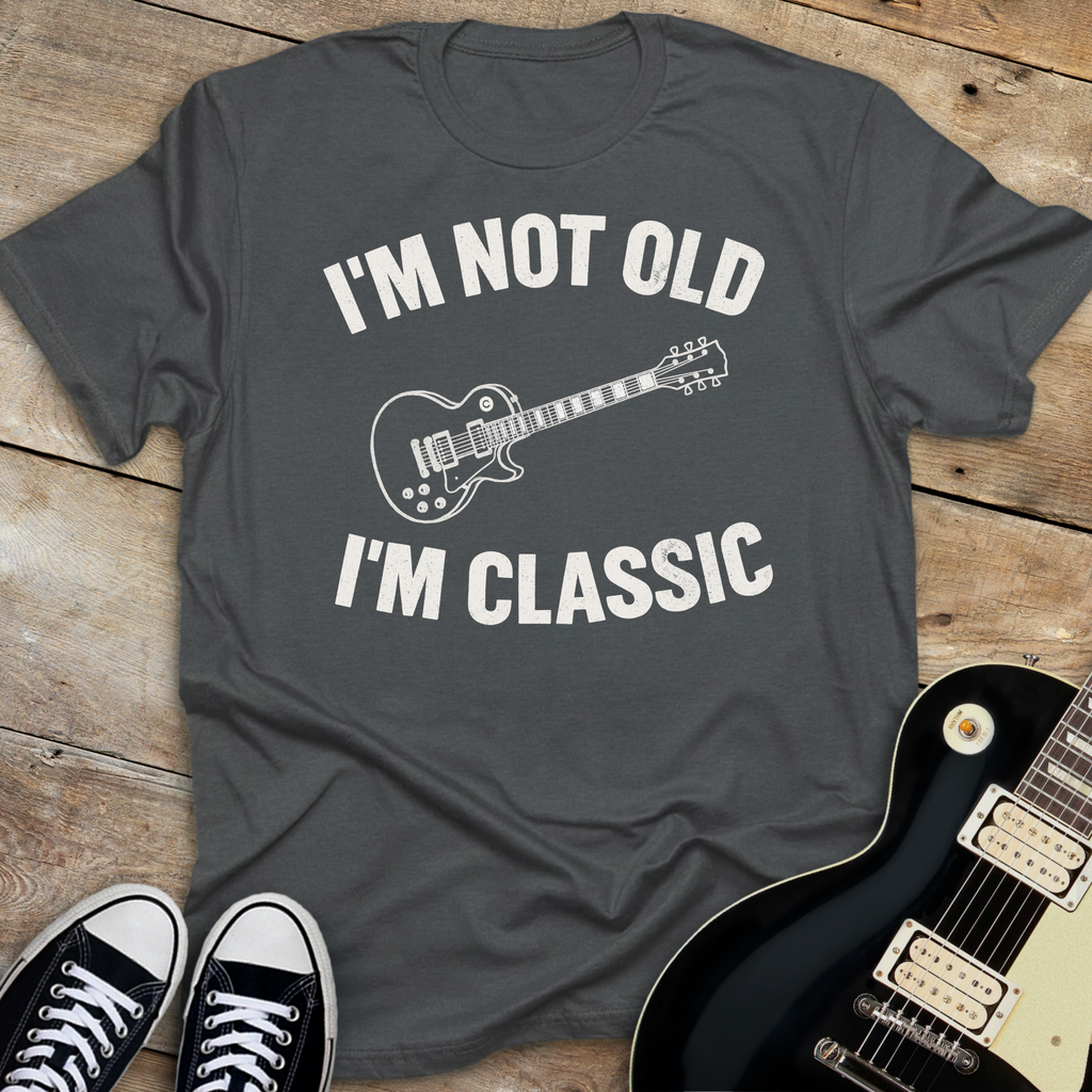 I'm Not Old I'm Classic T-Shirt