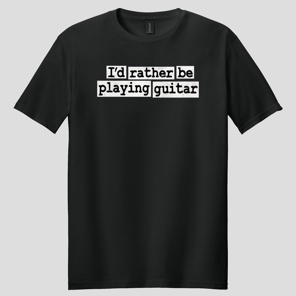 I'd Rather Be Playing Guitar T-Shirt