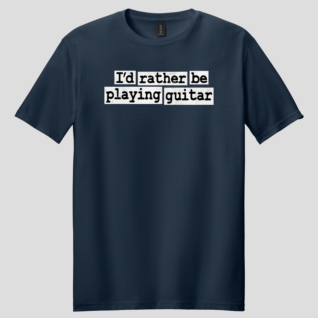 I'd Rather Be Playing Guitar T-Shirt