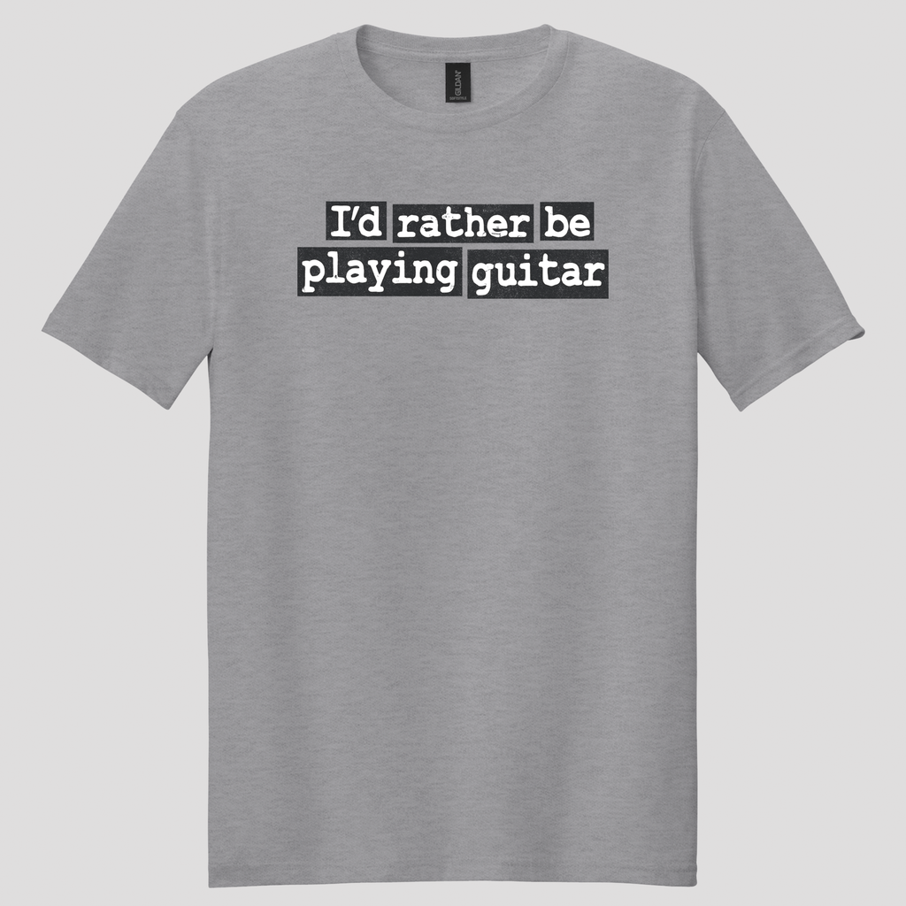 I'd Rather Be Playing Guitar T-Shirt