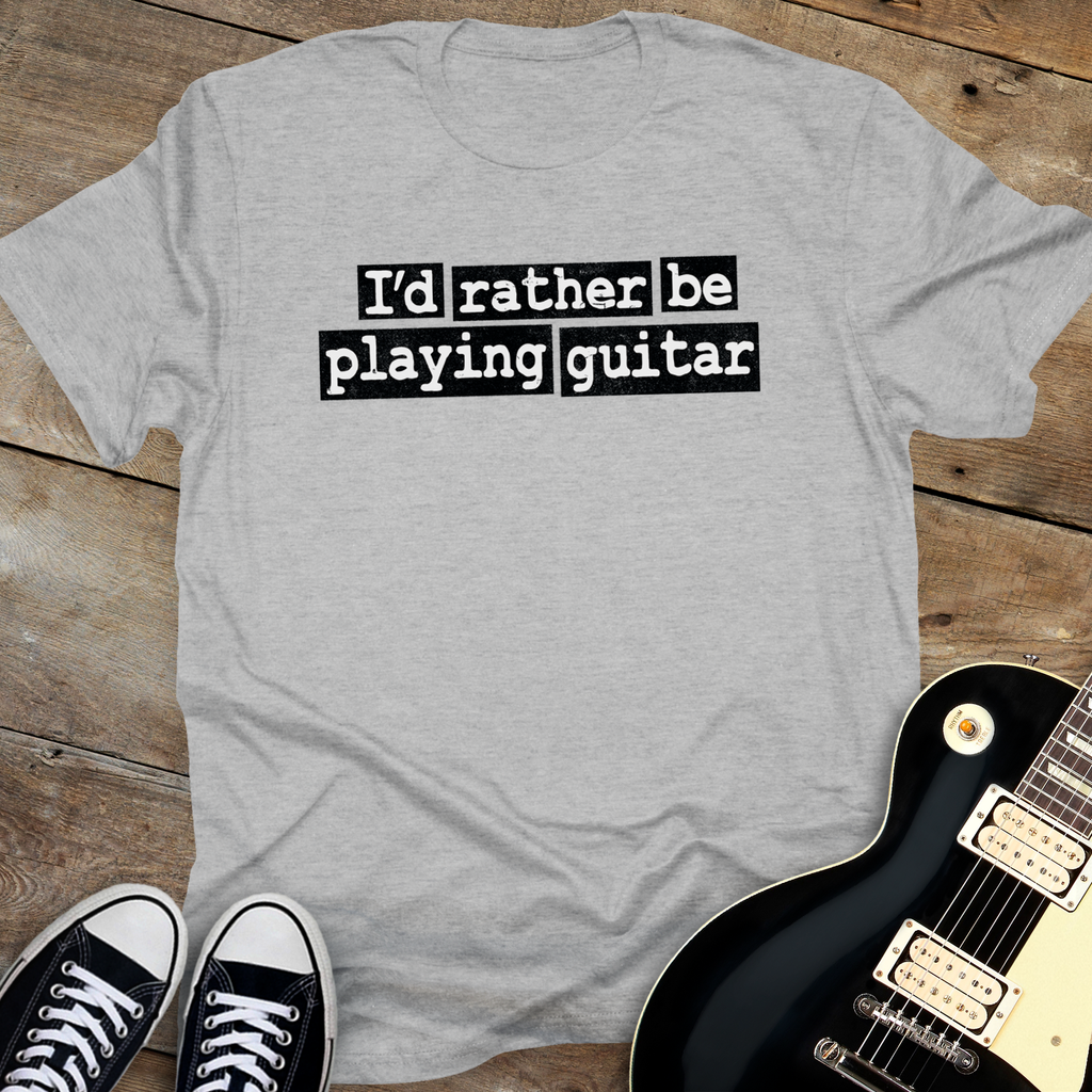 I'd Rather Be Playing Guitar T-Shirt