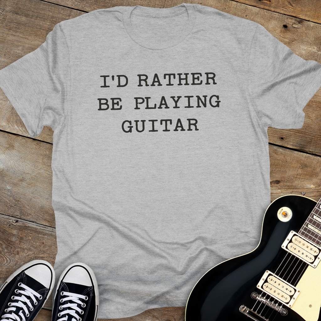 I'd Rather Be Playing Guitar T-Shirt