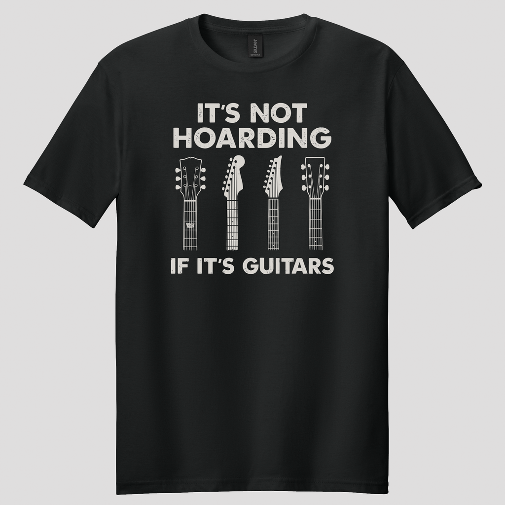 It's Not Hoarding If It's Guitars T-shirt