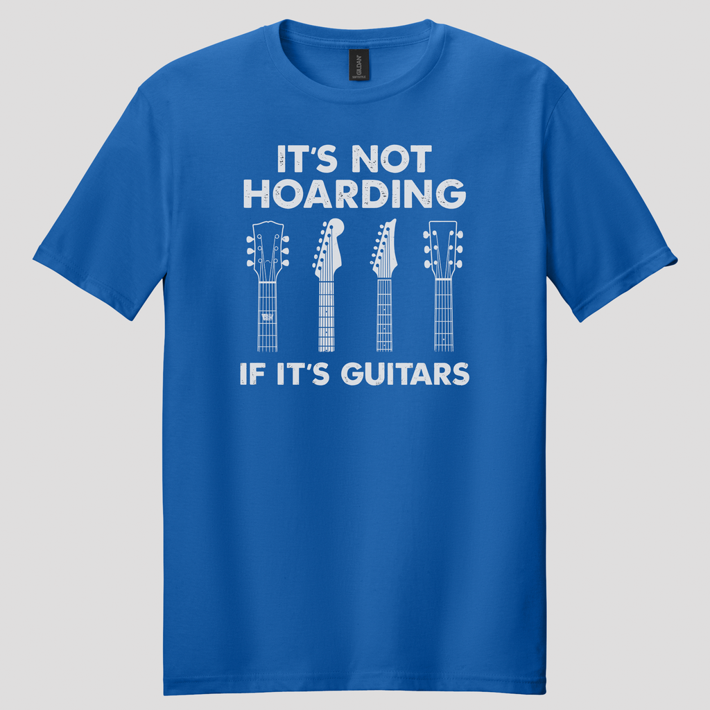 It's Not Hoarding If It's Guitars T-shirt