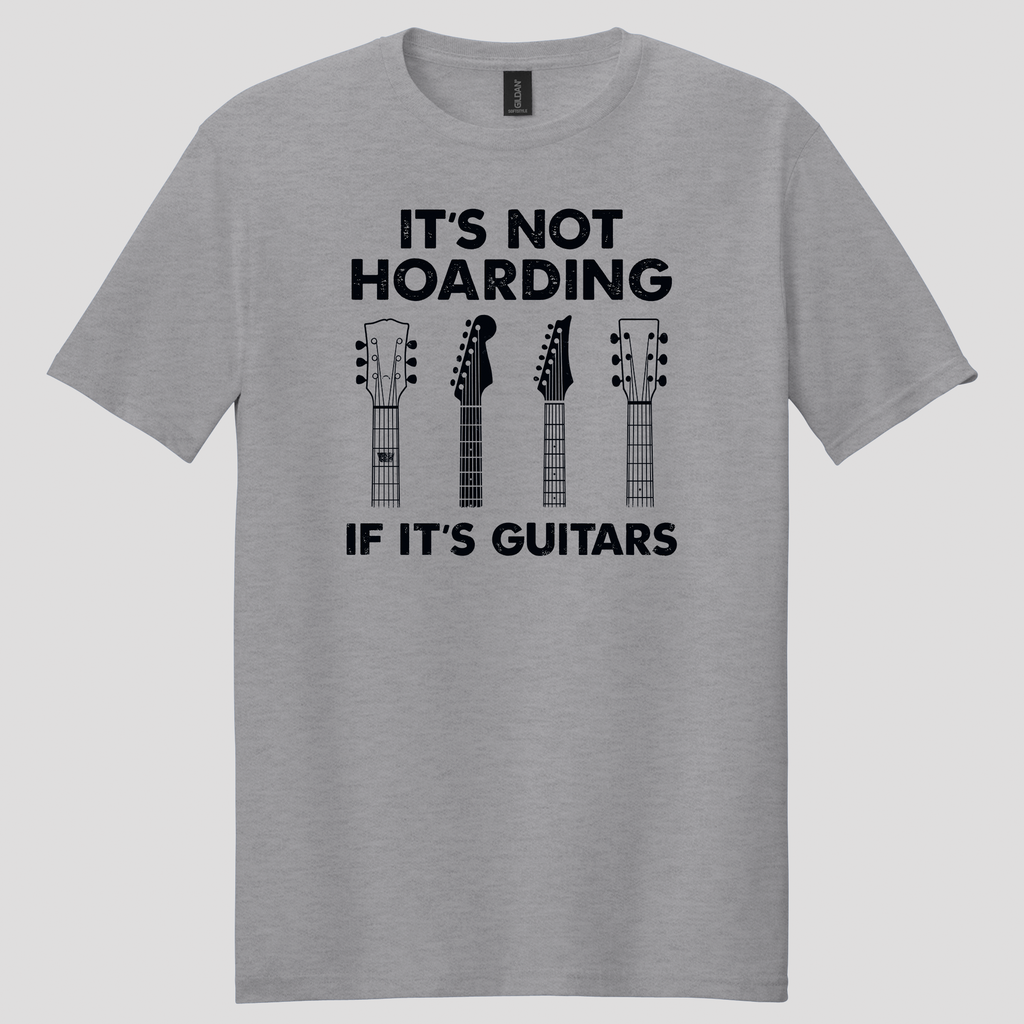 It's Not Hoarding If It's Guitars T-shirt